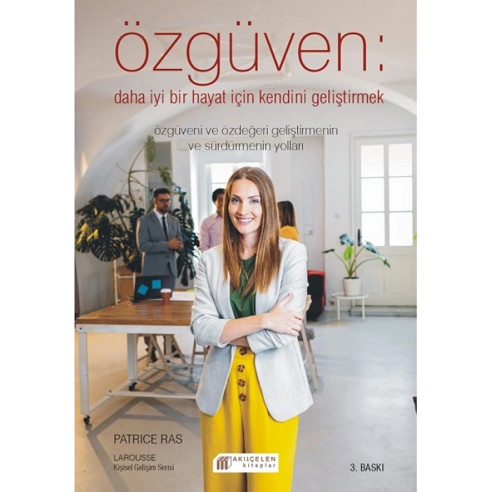 Özgüven - Daha İyi Bİr Hayat İçin Özdeğeri Geliştirmek