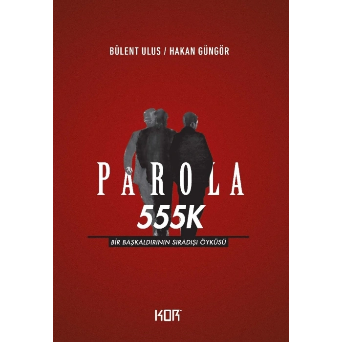 Parola 555K - Bir Başkaldırının Sıradışı Öyküsü