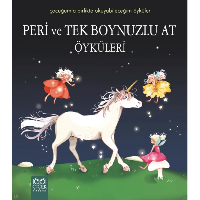 Peri ve Tek Boynuzlu At Öyküleri / Çocuğumla Birlikte Okuyabileceğim Öyküler