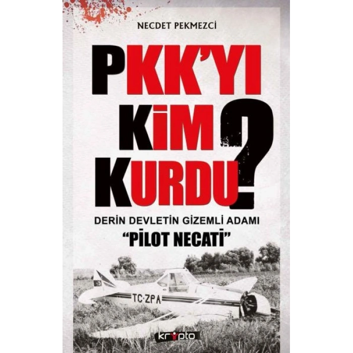 PKKyı Kim Kurdu?  Derin Devletin Gizemli Adamı Pilot Necati
