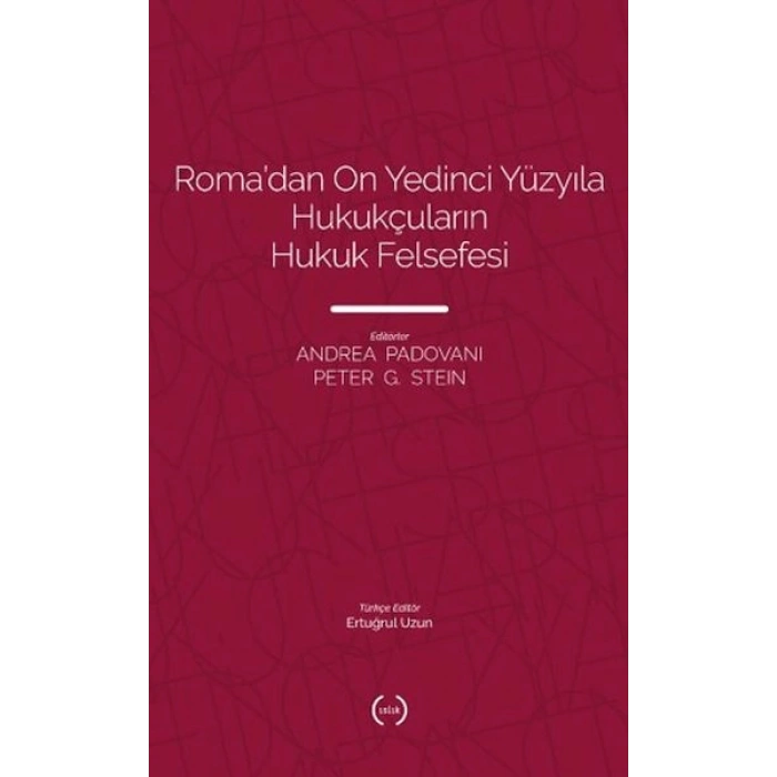 Roma’dan On Yedinci Yüzyıla Hukukçuların Hukuk Felsefesi