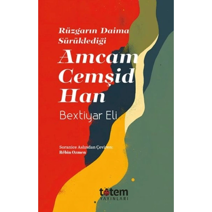 Rüzgarın Daima Sürüklediği Amcam Cemşid Han