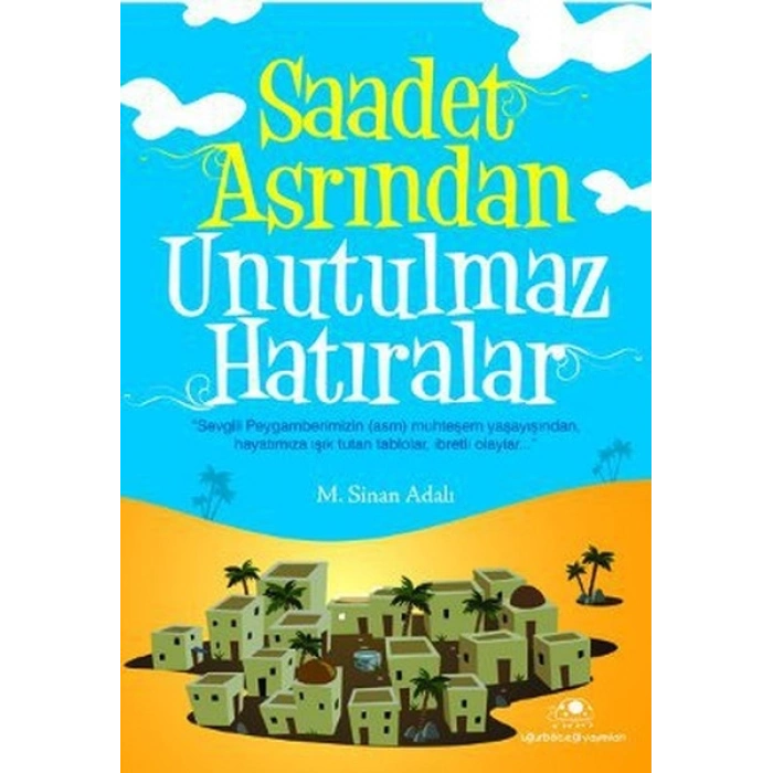 Saadet Asrından Unutulmaz Hatıralar