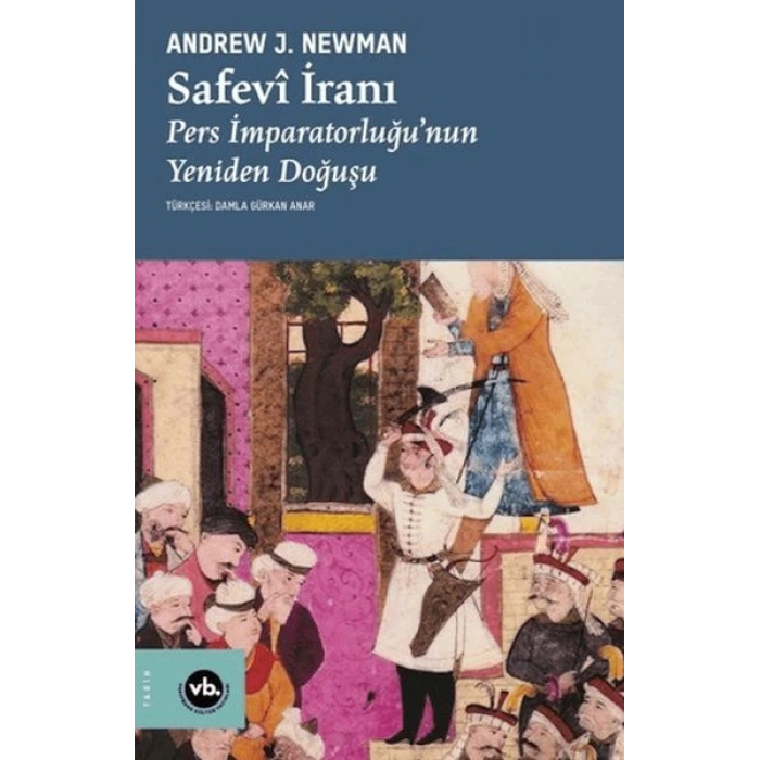 Safevi İranı Pers İmparatorluğuNun Yeniden Doğuşu