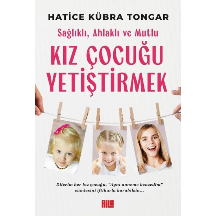 Sağlıklı, Ahlaklı ve Mutlu Kız Çocuğu Yetiştirmek