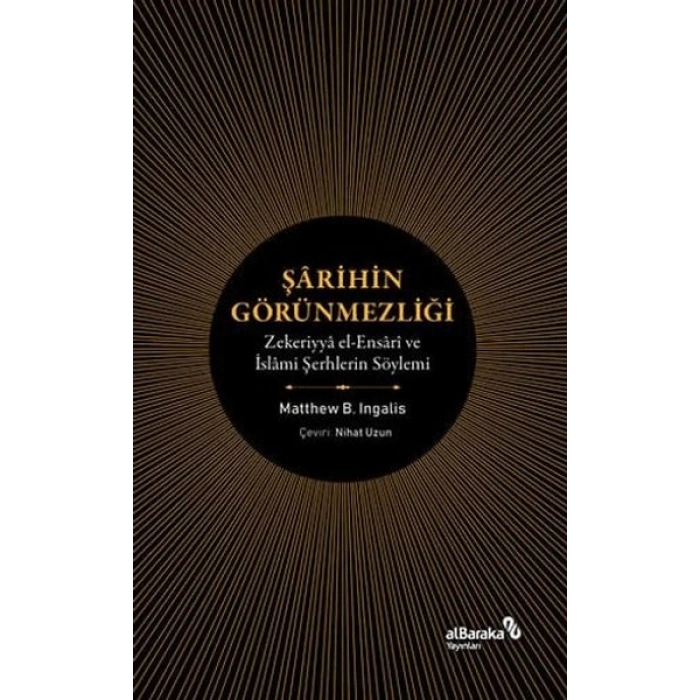 Şarihin Görünmezliği - Zekeriyya el-Ensari ve İslami Şerhlerin Söylemi