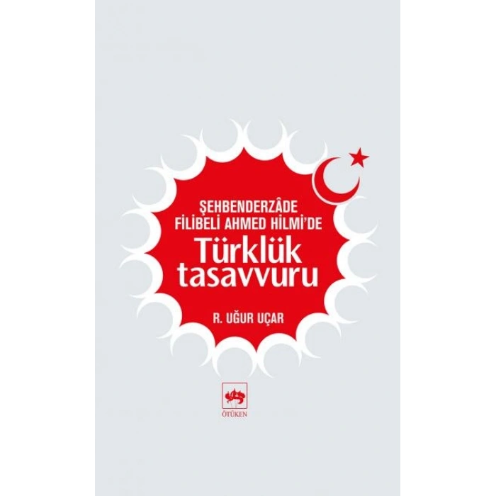 Şehbenderzade Filibeli Ahmed Hilmide Türklük Tasavvuru