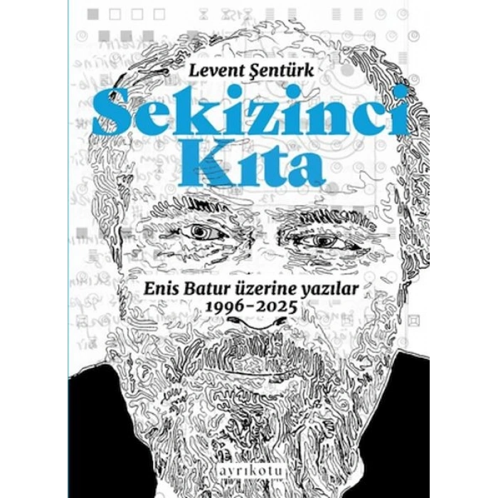 Sekizinci Kıta - Enis Batur Üzerine Yazılar