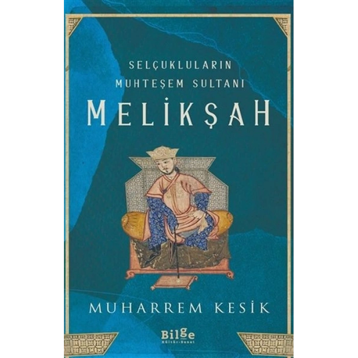 Selçukluların Muhteşem Sultanı - Melikşah