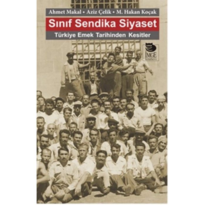 Sınıf Sendika Siyaset  Türkiye Emek Tarihinden Kesitler