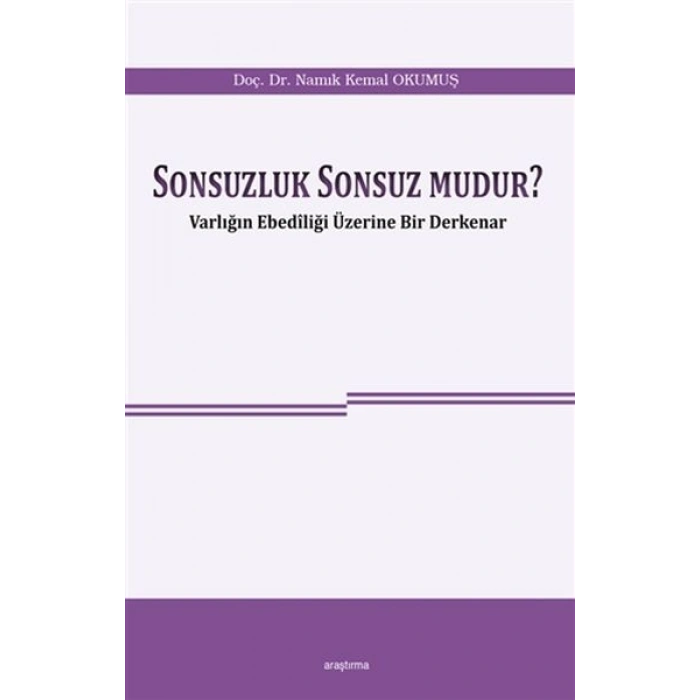 Sonsuzluk Sonsuz Mudur? - Varlığın Ebediliği Üzerine Bir Derkenar
