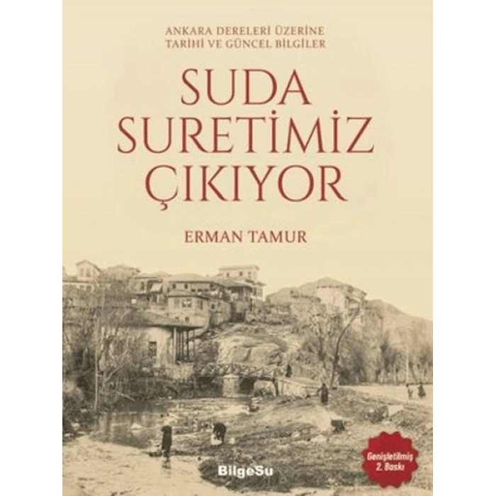 Suda Suretimiz Çıkıyor Ankara Dereleri Üzerine Tarihi ve Güncel Bilgiler