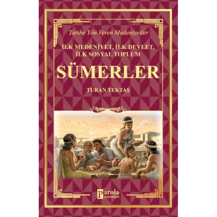 Sümerler - İlk Medeniyet, İlk Devlet, İlk Sosyal Toplum