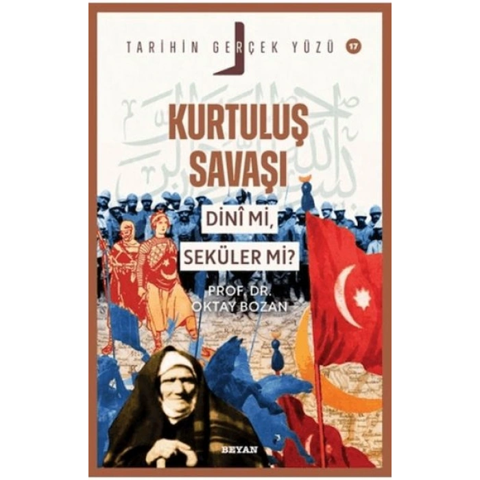 Tarihin Gerçek Yüzü - 17 Kurtuluş Savaşı Dini Mi, Seküler Mi?