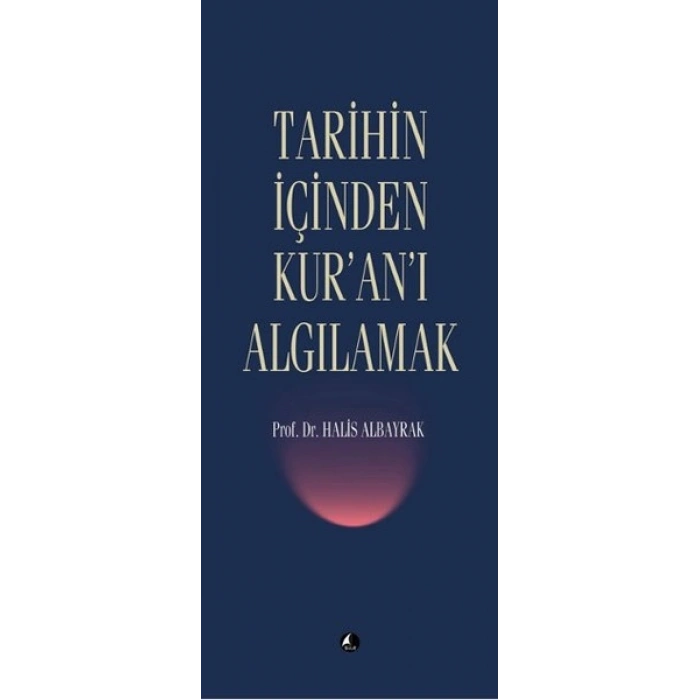 Tarihin İçinden Kuranı Algılamak