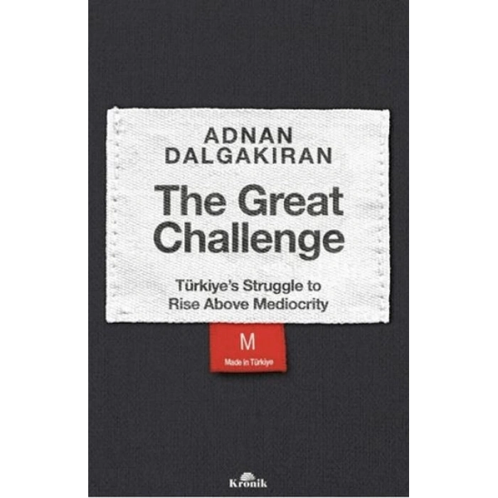 The Great Challenge - Türkiye’s Struggle to Rise Above Mediocrity