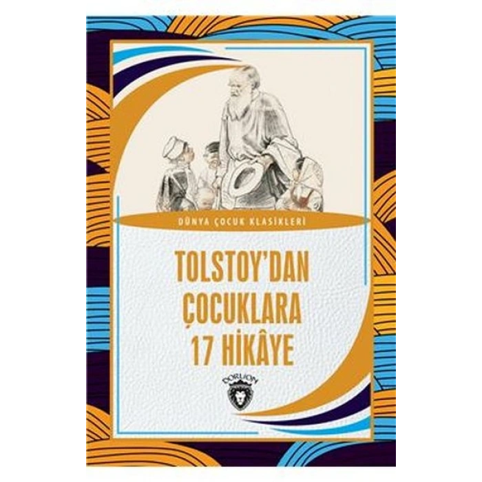 Tolstoy’dan Çocuklara 17 Hikaye Dünya Çocuk Klasikleri (7-12 Yaş)