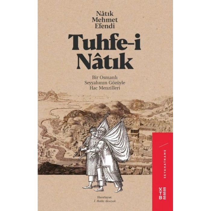 Tuhfe-i Natık - Bir Osmanlı Seyyahının Gözüyle Hac Menzilleri