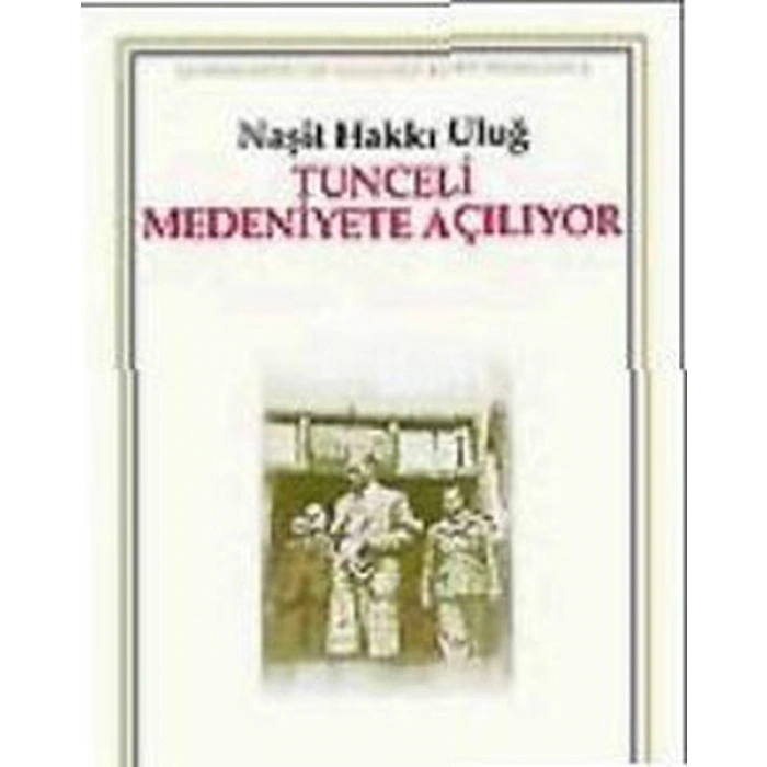 Tunceli Medeniyete Açılıyor