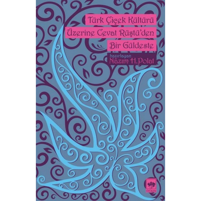 Türk Çiçek Kültürü Üzerine Cevat Rüştüden Bir Güldeste