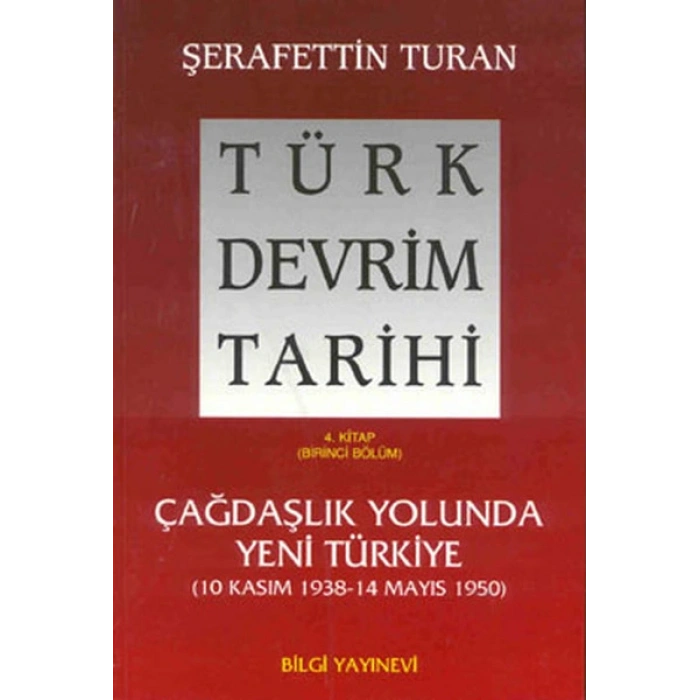 Türk Devrim Tarihi 4. Kitap - Çağdaşlık Yolunda Yeni Türkiye (Birinci Bölüm)