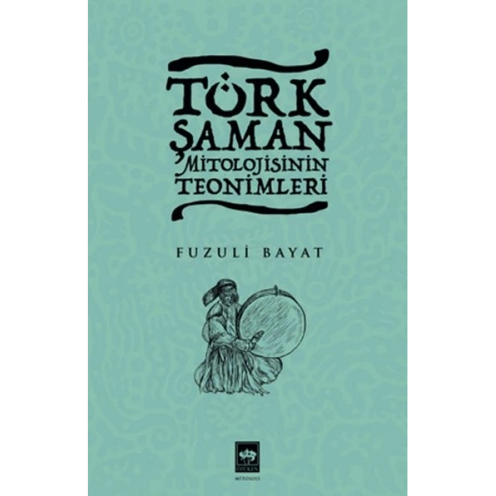 Türk Şaman Mitolojisinin Teonimleri