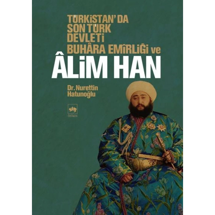 Türkistanda Son Türk Devleti Buhara Emirliği ve Alim Han