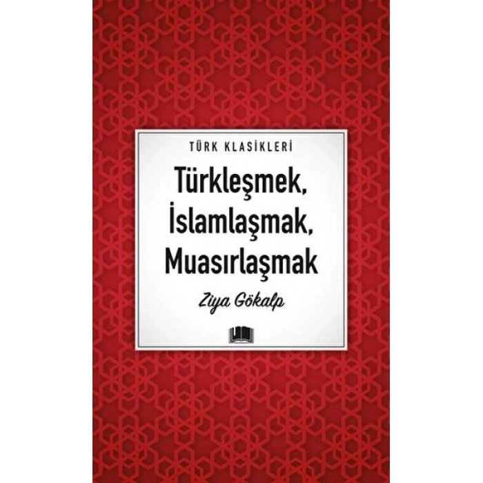 Türkleşmek, İslamlaşmak, Muasırlaşmak
