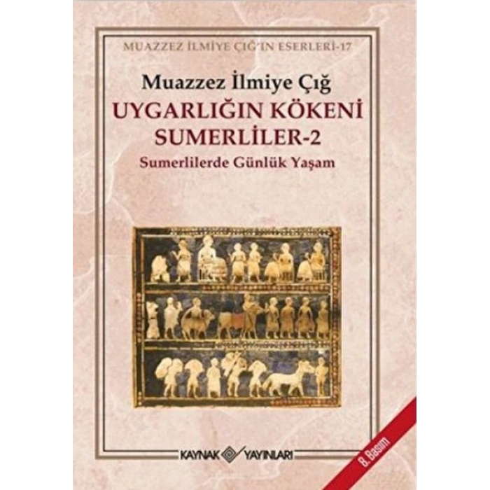 Uygarlığın Kökeni Sümerliler -2  Sümerlilerde Günlük Yaşam
