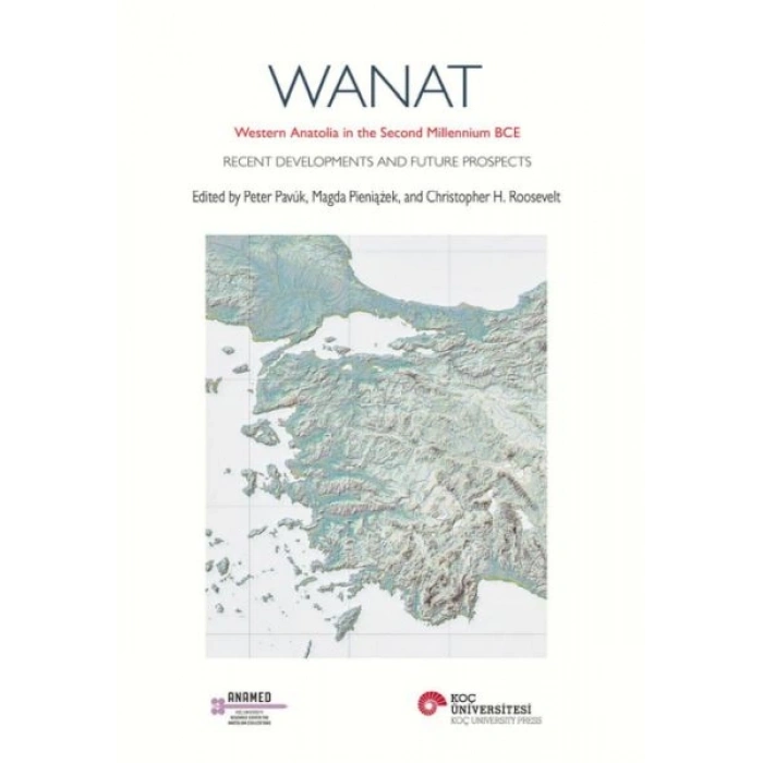 Wanat Western Anatolıa In The Second Mıllennıum Bce Recent Developments And Future Prospects