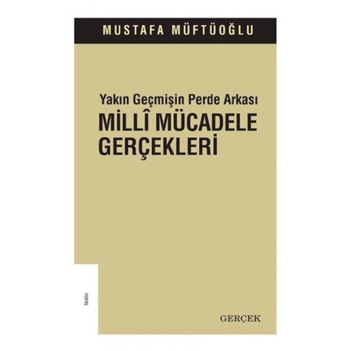 Yakın Geçmişin Perde Arkası - Milli Mücadele Gerçekleri