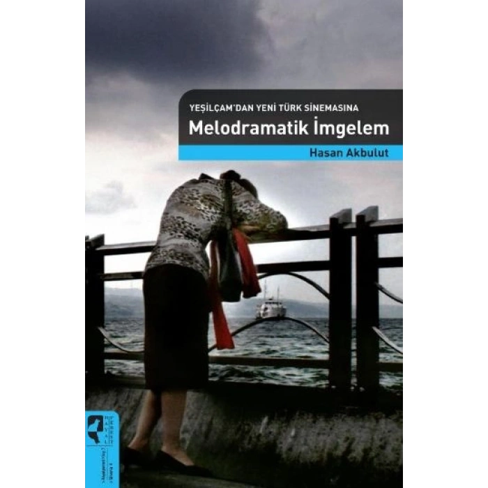 Yeşilçamdan Yeni Türk Sinemasına Melodramatik İmgelem