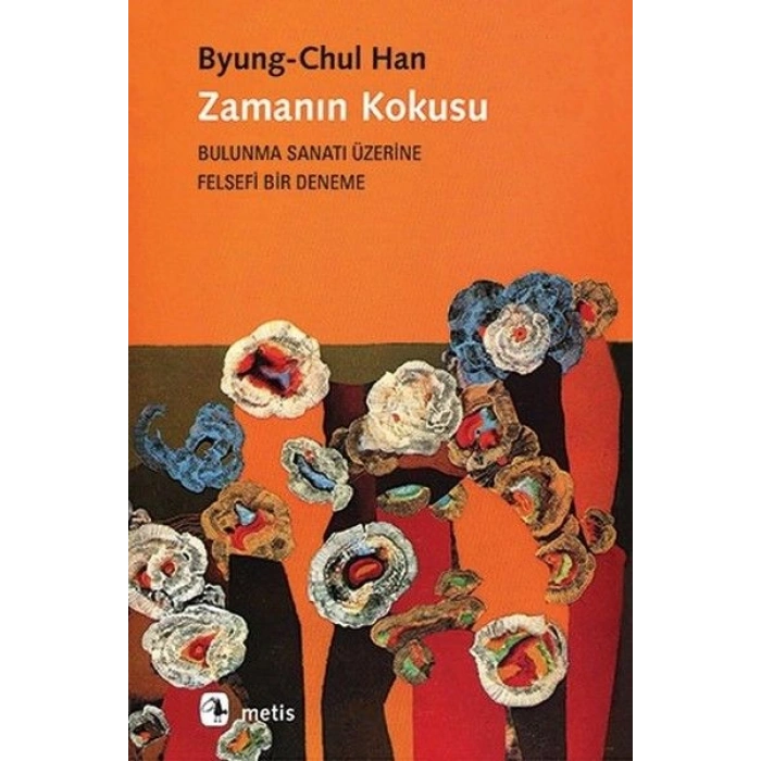 Zamanın Kokusu-Bulunma Sanatı Üzerine Felsefi Bir Deneme