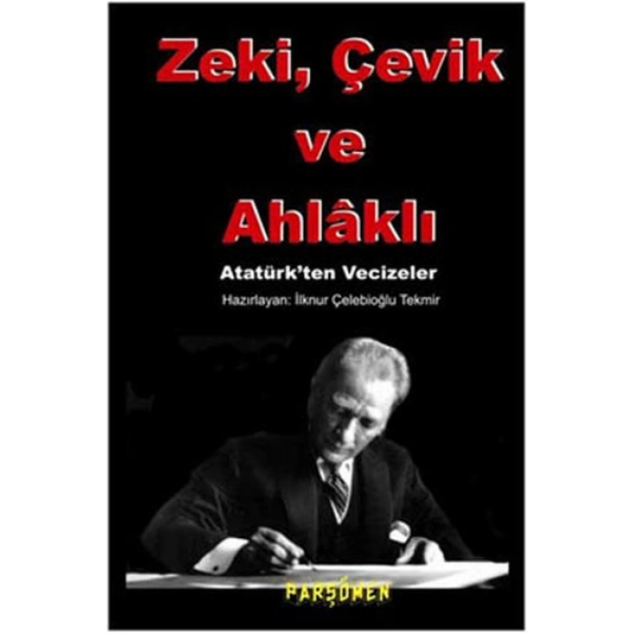 Zeki, çevik Ve Ahlaklı  Atatürkten Vecizeler