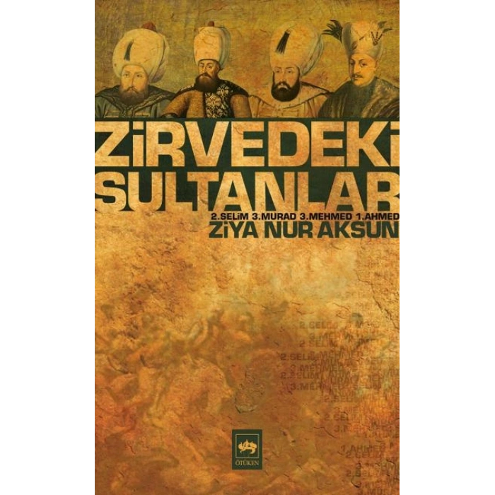 Zirvedeki Sultanlar / 2.Selim - 3.Murad - 3.Mehmed - 1.Ahmed