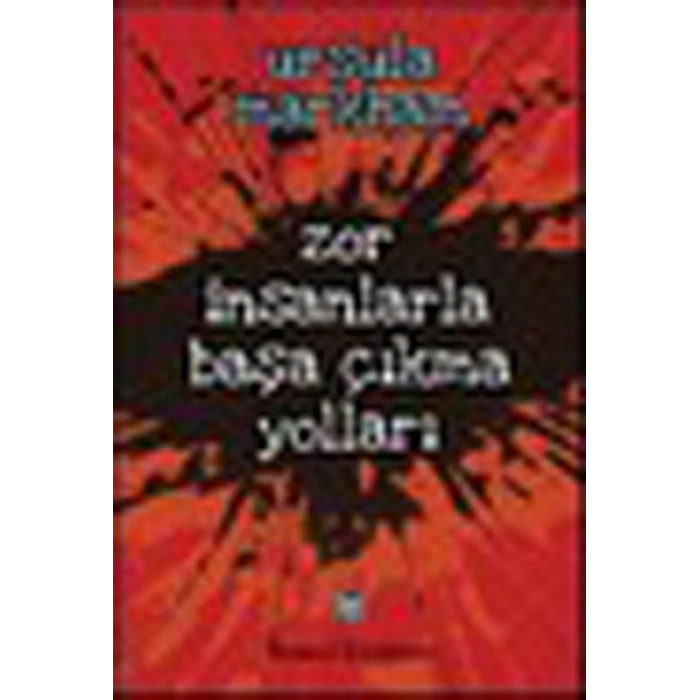 Zor İnsanlarla Başa Çıkma Yolları