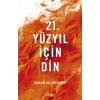21. Yüzyıl İçin Din