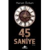 45 Saniye
