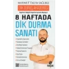8 Haftada Dik Durma Sanatı