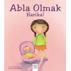 Abla Olmak Harika!