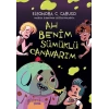 Ah Benim Sümüklü Canavarım
