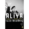 Aliya İzzetbegoviç - Özgür ve Bilge Lider