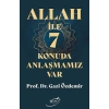 Allah İle 7 Konuda Anlaşmamız Var