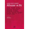 Althusser ve Biz