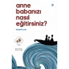 Anne Babanızı Nasıl Eğitirsiniz ?