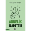Annelik İbadettir