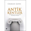 Antik Kentler  Antik Yakındoğu, Mısır, Yunan ve Roma’da Kentsel Yaşamın Arkeolojisi