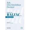 Aşk, Önü Kesildikçe Devleşir - Honore de Balzac’tan Hayat Dersleri