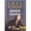 Atatürk Üzerine (Genişletimiş Yeni Basım)