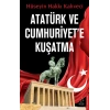 Atatürk ve Cumhuriyet’e Kuşatma